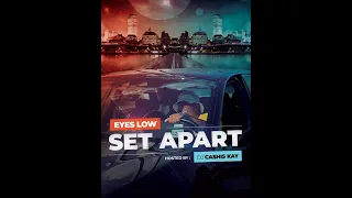 Eyes Low - Set Apart (Hosted By DJ Cashis Kay)