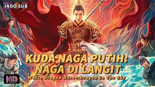 INDO SUB丨Kuda Naga Putih: Naga Penentang Surga丨Aksi / Fantasi | Bioskop Tiongkok 2024