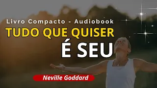 Tudo que quiser é seu - Neville Goddard #audiobook