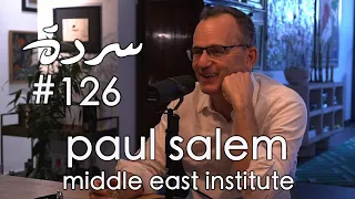 Paul Salem: Can the Arabs put an end to the war? | Sarde (after dinner) Podcast #126