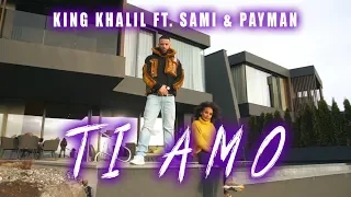 KING KHALIL FT. SAMI & PAYMAN - TI AMO (prod.by ME.LIT)