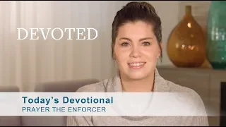 Devoted: Prayer the Enforcer [2 Peter 1:3]