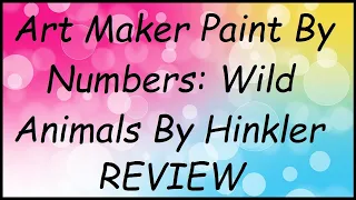 Art Maker Paint By Numbers Wild Animals By Hinkler REVIEW