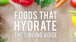 What Foods Hydrate the Voice?