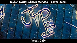 Taylor Swift, Shawn Mendes - Lover Remix | Vocal Only