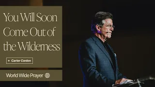 You Will Soon Come Out of the Wilderness | Carter Conlon