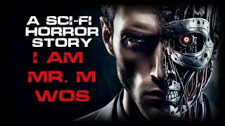 Sci-Fi Horror Story "Mr. M Wos" | Artificial Intelligence Creepypasta