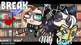 | Break My Heart | Gcmv / Gmv | !!Yuri!! | (Gacha Club) |