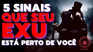 5 SINAIS QUE SEU EXÚ ESTÁ PERTO DE VOCÊ