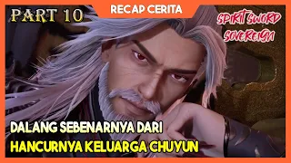 ALASAN KELUARGA CHUYUN MUSNAH !!! - Alur Cerita Film Donghua Roh Pedang Terhebat #10