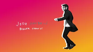 Josh Groban - Bigger Than Us (Official Audio)