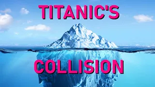 Titanic Iceberg Collision Mini-Documentary