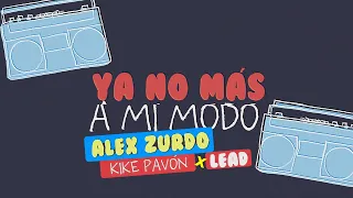 Alex Zurdo ft. Kike Pavón & Lead - No Más A Mi Modo (Video Lyric)