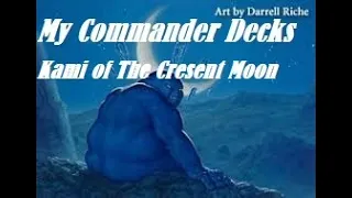 MTG Commander decks I own. Kami of The Crescent Moon. Episode: 1. Plainswalkers and Creatures.