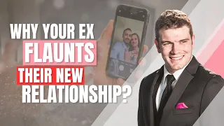 Why Your Ex Flaunts Their New Relationship?