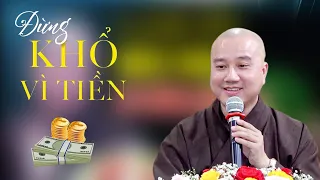 tiền' rất quan trọng"Nhân Phải Làm Chủ Được Nó"Đừng Sống Quá Vì Tiền Bạc Bớt Khổ Đau"Thầy Pháp Hòa