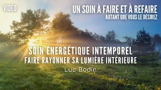Soin Énergétique Intemporel - Faire Rayonner sa Lumière Intérieure - Animé par Luc Bodin