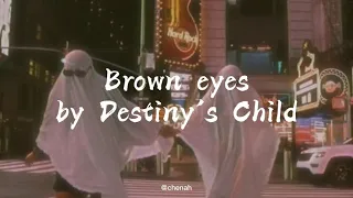 Brown eyes-Destiny's Child(slowed+lyrics)