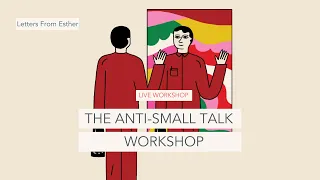 The Anti-Small Talk Workshop - Letters from Esther Perel