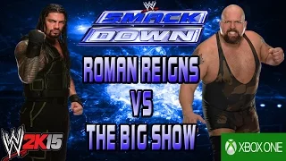WWE 2K15 ROMAN REIGNS VS THE BIG SHOW SMACKDOWN - XBOX ONE