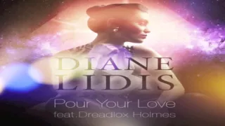 Diane Lidis - Pour Your Love (Feat. Dreadlox Holmes)