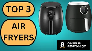 TOP 3 Best Air Fryer on AMAZON | Meet the Top 5 on the Planet Today | Only 3 worth buying!