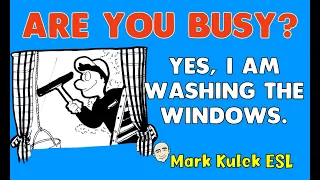Are You Busy (ongoing activities) | English speaking practice - Mark Kulek ESL