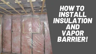 How To Install Insulation and Vapor Barrier