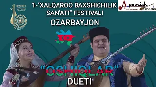 OZARBAYJON "OSHIQLAR" DUETI BAXSHILAR FESTIVALIDA.