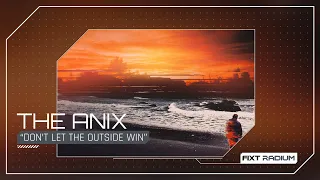 The Anix - Don't Let The Outside Win