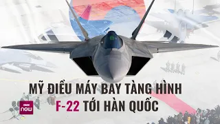 Mỹ lộ ảnh máy bay tàng hình F-22 gần Seoul, Triều Tiên loan báo ngay về hệ thống vũ khí tên lửa mới