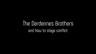 The Dardennes Brothers: how to stage conflict.