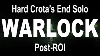 WARLOCK Solo Crota's End Hard Mode (Post-ROI)
