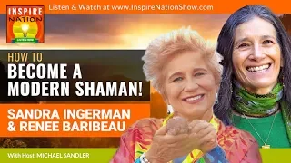 🌟SANDRA INGERMAN & RENEE BARIBEAU: Become a Modern Shaman! | Shamanic Tools, Ceremonies & Journeys