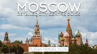 MOSCOW, RUSSIA: DETAILED CITY CENTRE GUIDE