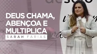 Sarah Farias - Deus Chama, Abençoa e Multiplica - Pregação