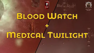 Blood Watch and Medical Twilight - Eve Online Exploration Guide