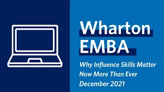 Wharton MBA Program for Executives - Why Influence Skills Matter Now More Than Ever