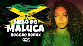 MELÔ DE MALUCA - Reggae Remix 2023 @igorproducer