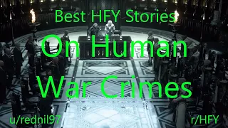 Best HFY Reddit Stories: On Human War Crimes (r/HFY)