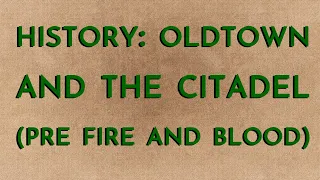 History: Oldtown & The Citadel (spoiler free)