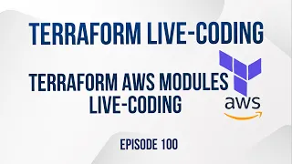 Terraform AWS modules live-coding - Episode 100