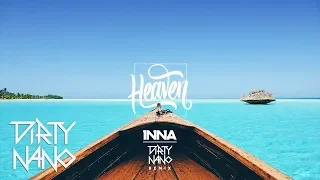 INNA - Heaven | Dirty Nano Remix