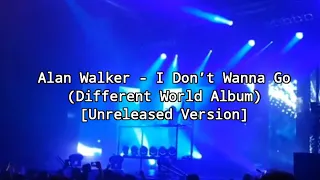 Alan Walker - I Don’t Wanna Go || Different World || Album - [Unreleased Version]