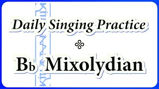 DAILY SINGING PRACTICE - The 'Bb' Mixolydian Scale