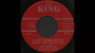 I CAN’T STAND MYSELF (WHEN YOU TOUCH ME) / JAMES BROWN and the FAMOUS FLAMES [KING 45-6144]