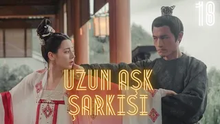 Uzun Aşk Şarkısı | 18. Bölüm | The Long Ballad | Zhao Lusi, Diluruba Dilmurat, Leo Wu | 长歌行