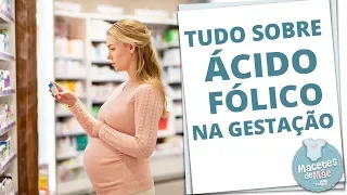 ÁCIDO FÓLICO NA GESTAÇÃO: DEVO OU NÃO TOMAR? | MACETES DE MÃE