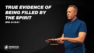 True Evidence of Being Filled By the Spirit (Eph. 5:18-21)