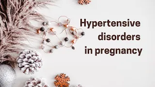 Hypertensive disorders in pregnancy